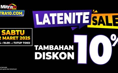 Promo LateNite Sale Tambahan Diskon 10% | Sabtu, 22 Maret 2025